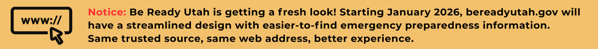 Be Ready Utah is getting a fresh look! Starting January, a streamlined design with easier-to-find preparedness information will be live. 