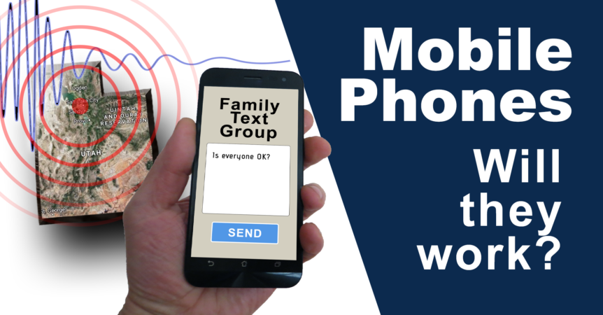 Illustration of state of Utah with seismograph lines implying an earthquake. Hand holding a mobile phone with text message, "Family Text Group, is everyone OK?" Image title: Mobile Phones Will they work?